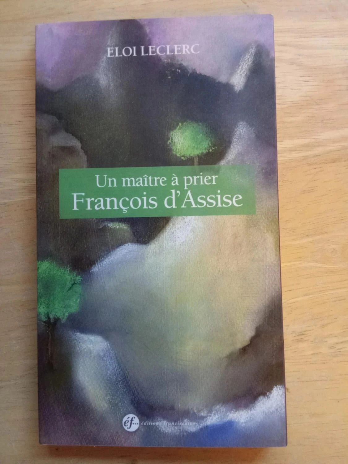Un maître à prier, François d'Assise, par Eloi Leclerc